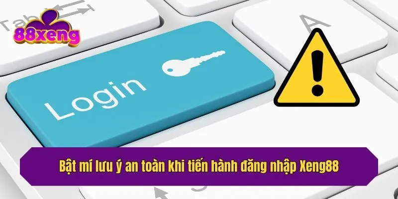 Bật mí lưu ý an toàn khi tiến hành đăng nhập Xeng88