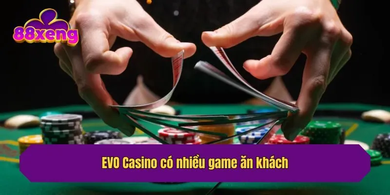 EVO Casino có nhiều game ăn khách