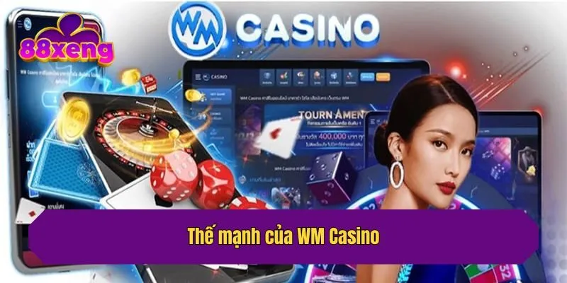 Thế mạnh của WM Casino