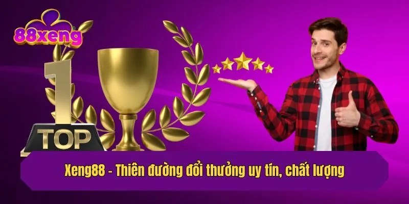 Xeng88 - Thiên đường đổi thưởng uy tín, chất lượng